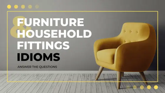 Idioms – furniture and household fittings – cover